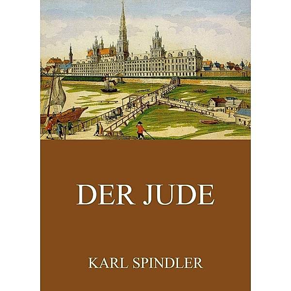 Der Jude, Karl Spindler
