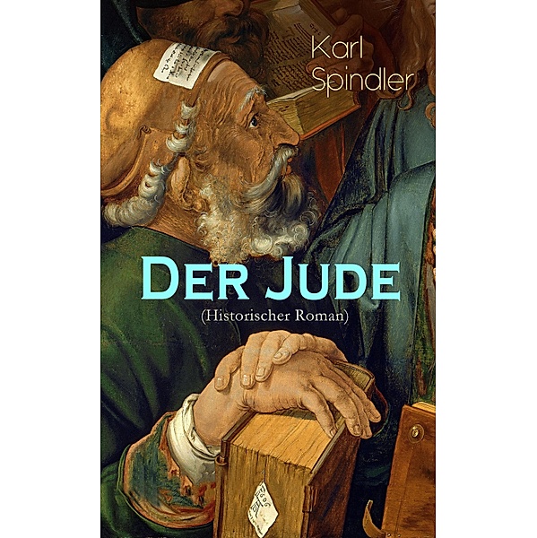 Der Jude (Historischer Roman), Karl Spindler