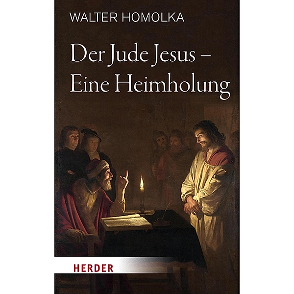 Der Jude Jesus - Eine Heimholung, Walter Homolka