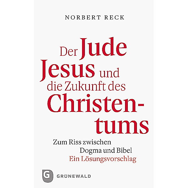 Der Jude Jesus und die Zukunft des Christentums, Norbert Reck