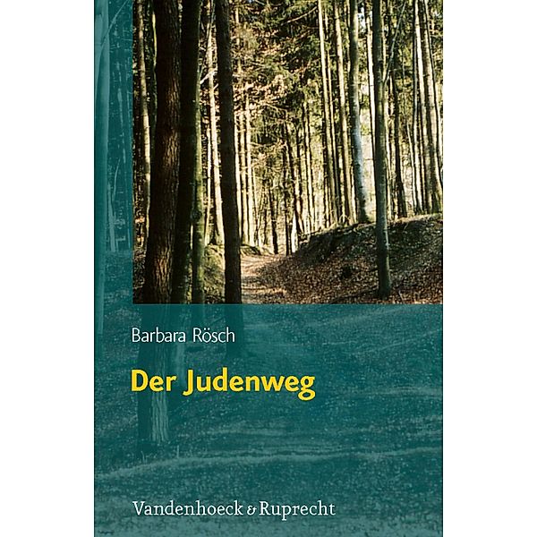 Der Judenweg / Jüdische Religion, Geschichte und Kultur, Barbara Rösch