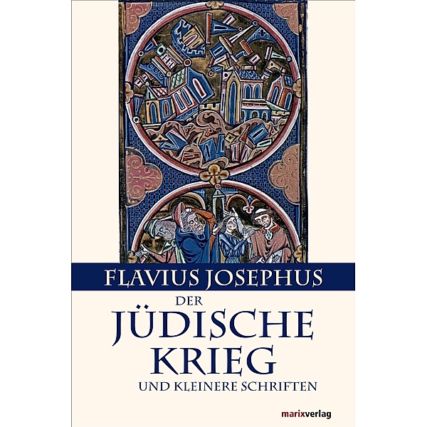 Der Jüdische Krieg und Kleinere Schriften, Flavius Josephus