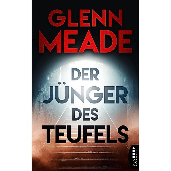 Der Jünger des Teufels / Polit-Thriller von Bestseller-Autor Glenn Meade Bd.6, Glenn Meade