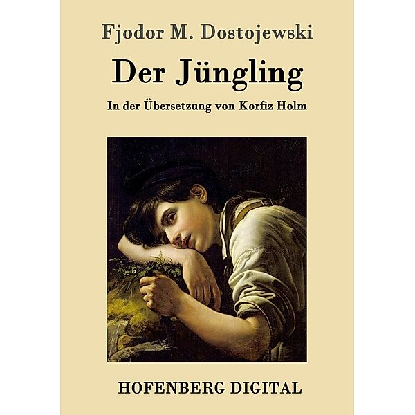 Der Jüngling, Fjodor M. Dostojewski