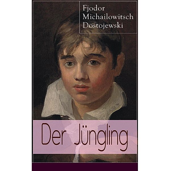 Der Jüngling, Fjodor Michailowitsch Dostojewski