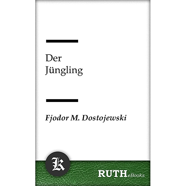Der Jüngling, Fjodor Michailowitsch Dostojewski