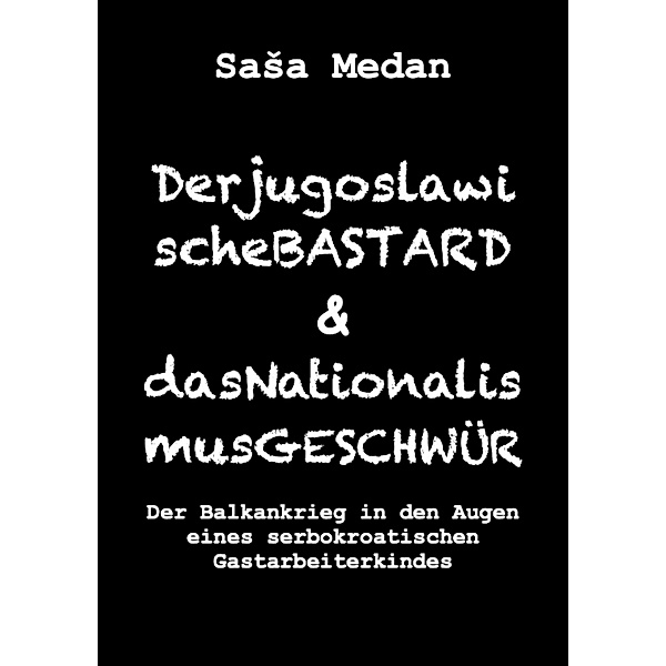 Der jugoslawische Bastard und das Nationalismusgeschwür, SaSa Medan