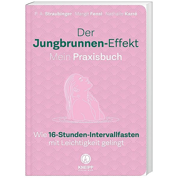 Der Jungbrunnen-Effekt. Mein Praxisbuch, P. A. Straubinger, Margit Fensl, Nathalie Karré