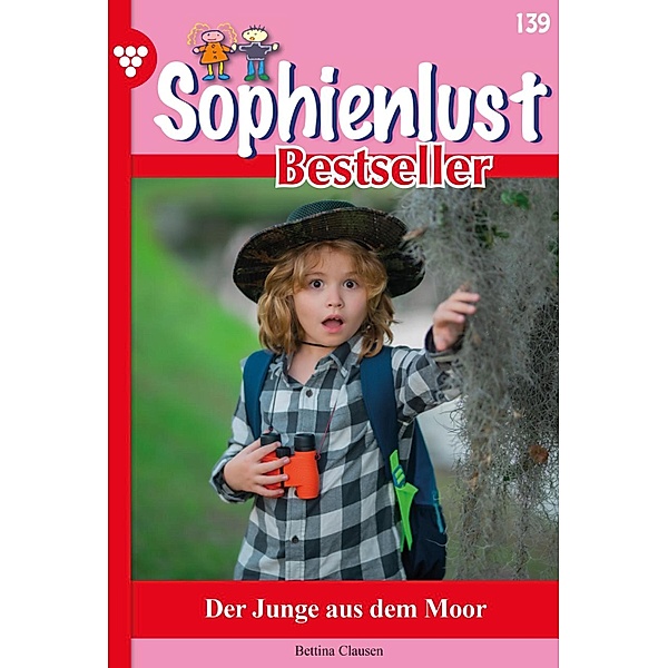 Der Junge aus dem Moor / Sophienlust Bestseller Bd.139, Bettina Clausen
