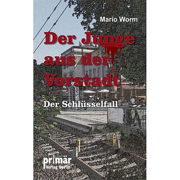 Der Junge aus der Vorstadt / Der Junge aus der Vorstadt Bd.1, Mario Worm