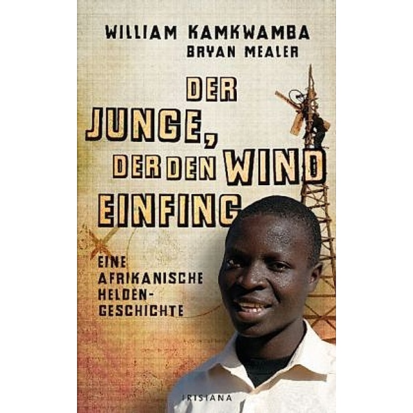 Der Junge, der den Wind einfing, William Kamkwamba, Bryan Mealer
