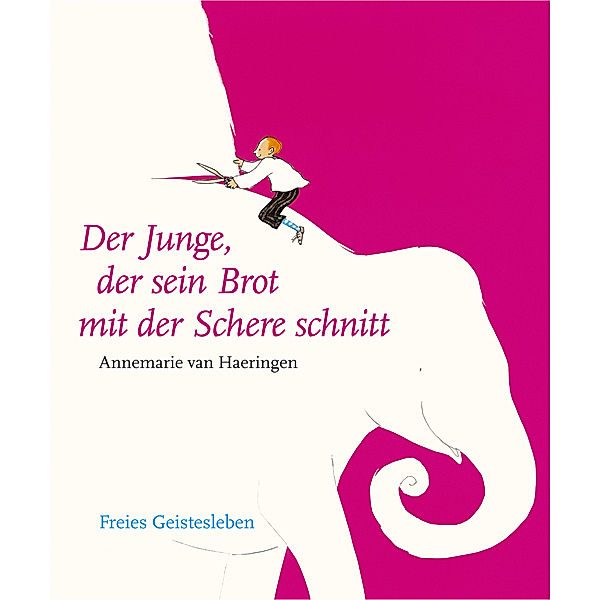 Der Junge, der sein Brot mit der Schere schnitt, Annemarie van Haeringen