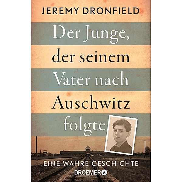 Der Junge, der seinem Vater nach Auschwitz folgte, Jeremy Dronfield