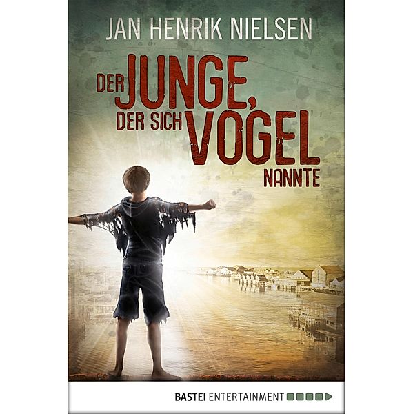 Der Junge, der sich Vogel nannte / Boje digital ebook, Jan Henrik Nielsen