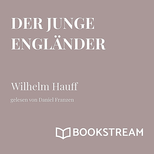 Der junge Engländer, Wilhelm Hauff