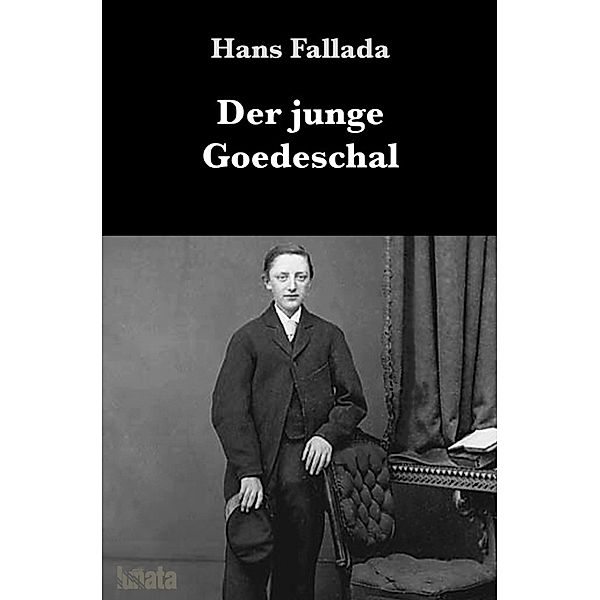 Der junge Goedeschal, Hans Fallada