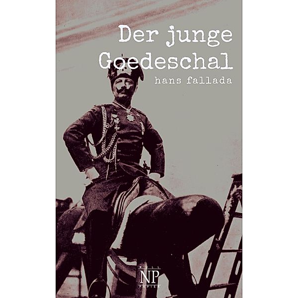 Der junge Goedeschal / Hans Fallada bei Null Papier, Hans Fallada