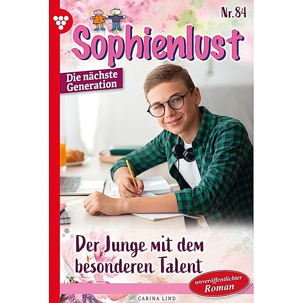 Der Junge mit dem besonderen Talent / Sophienlust - Die nächste Generation Bd.84, Carina Lind