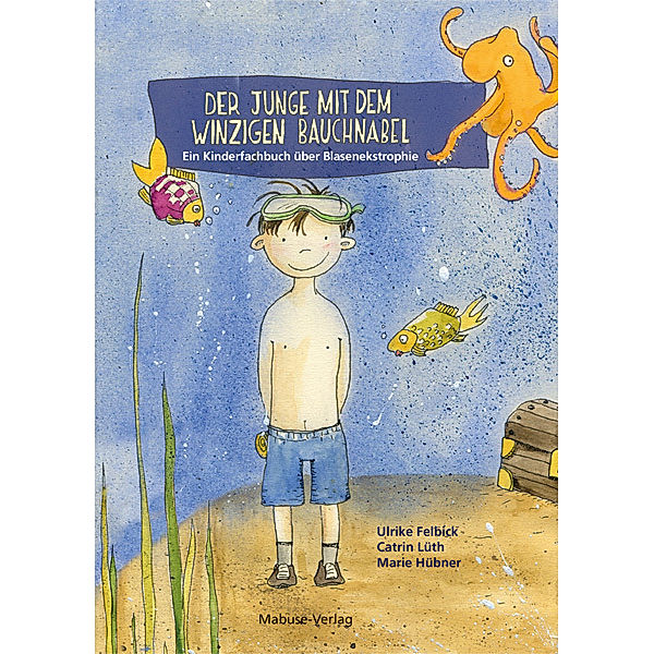 Der Junge mit dem winzigen Bauchnabel, Ulrike Felbick, Catrin Lüth