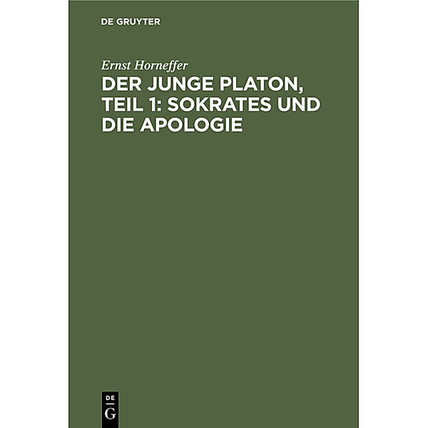 Der junge Platon, Teil 1: Sokrates und die Apologie, Ernst Horneffer