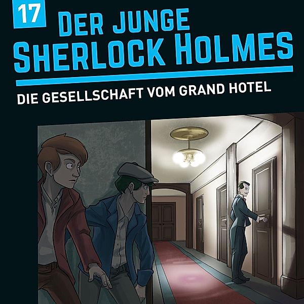 Der junge Sherlock Holmes - 17 - Die Gesellschaft vom Grand Hotel, Florian Fickel, David Bredel