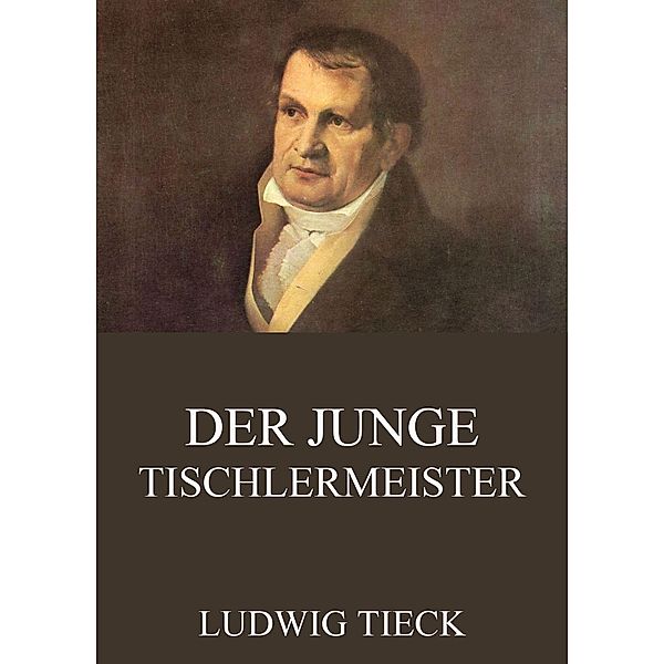 Der junge Tischlermeister, Ludwig Tieck