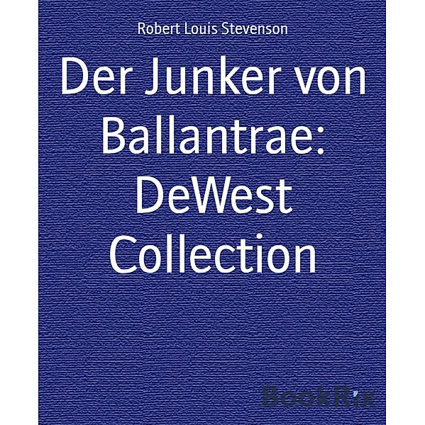 Der Junker von Ballantrae: DeWest Collection, Robert Louis Stevenson