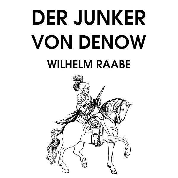 Der Junker von Denow, Wilhelm Raabe