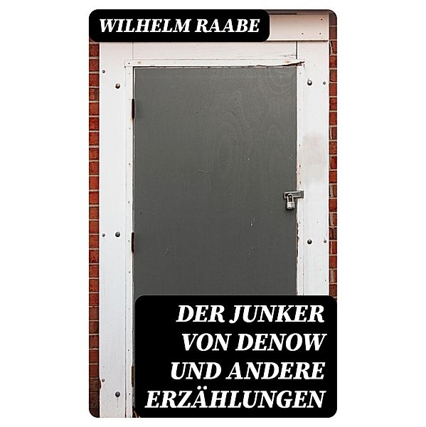 Der Junker von Denow und andere Erzählungen, Wilhelm Raabe