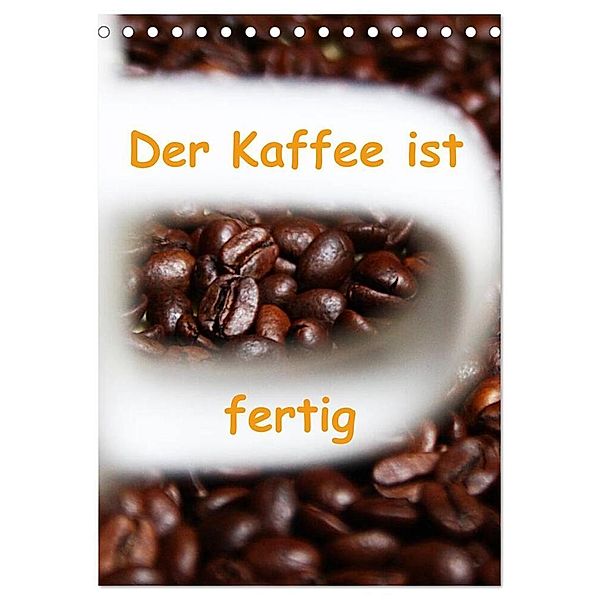 Der Kaffee ist fertig (Tischkalender 2024 DIN A5 hoch), CALVENDO Monatskalender, Lilo Kapp
