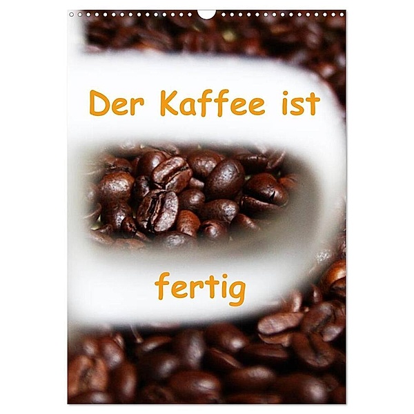Der Kaffee ist fertig (Wandkalender 2024 DIN A3 hoch), CALVENDO Monatskalender, Lilo Kapp