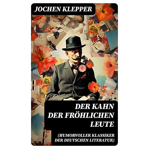 Der Kahn der fröhlichen Leute (Humorvoller Klassiker der Deutschen Literatur), Jochen Klepper