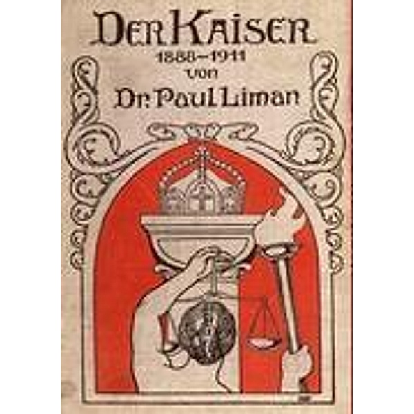 Der Kaiser 1888-1911, Paul Liman
