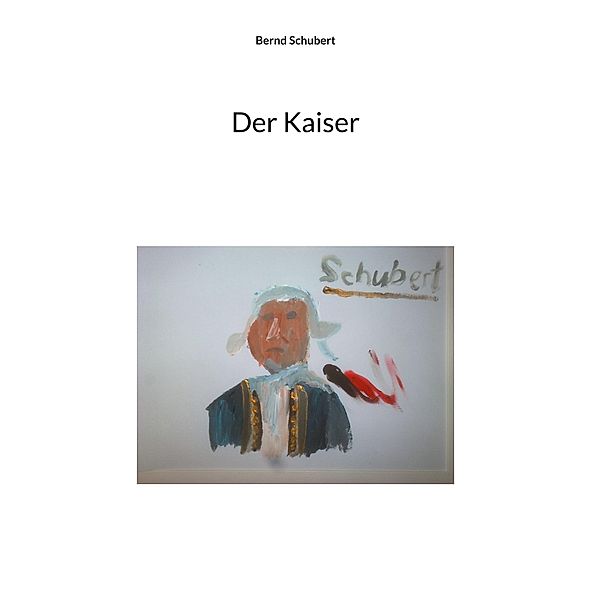 Der Kaiser, Bernd Schubert