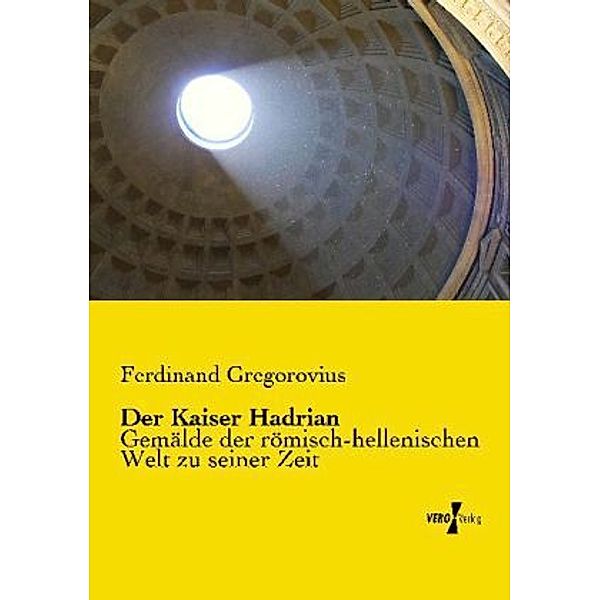 Der Kaiser Hadrian, Ferdinand Gregorovius