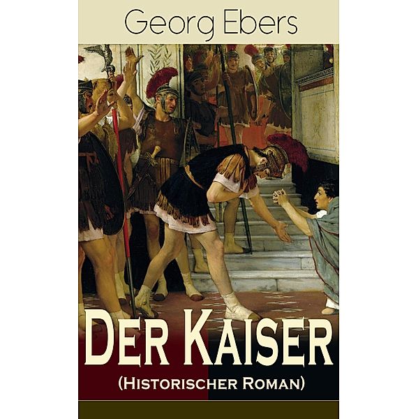 Der Kaiser (Historischer Roman), Georg Ebers