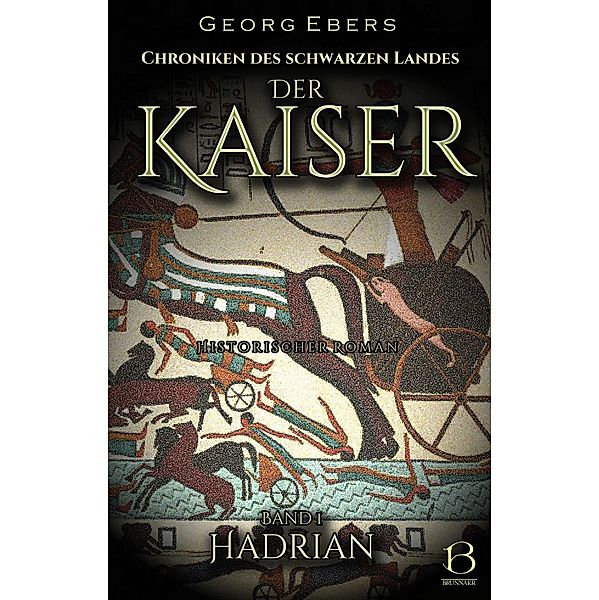 Der Kaiser. Historischer Roman. Band 1 / Chroniken des Schwarzen Landes Bd.11, Georg Ebers