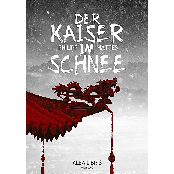 Der Kaiser im Schnee / Die letzte Rebellion Bd.1, Philipp Mattes