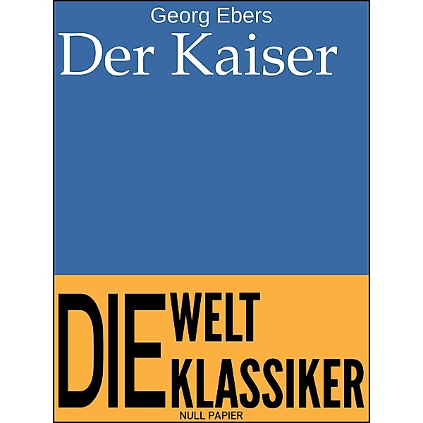 Der Kaiser / Klassiker bei Null Papier, Georg Ebers