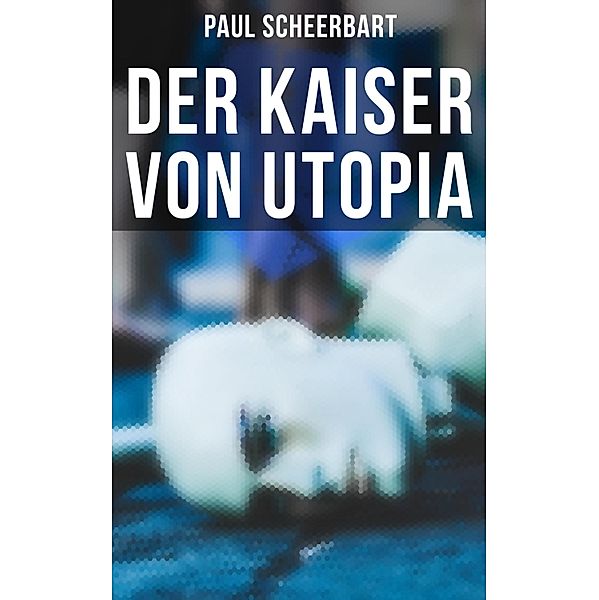 Der Kaiser von Utopia, Paul Scheerbart