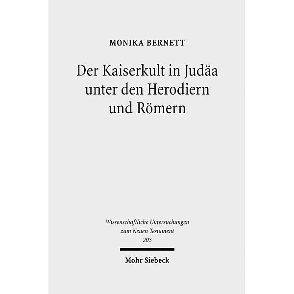 Der Kaiserkult in Judäa unter den Herodiern und Römern, Monika Bernett