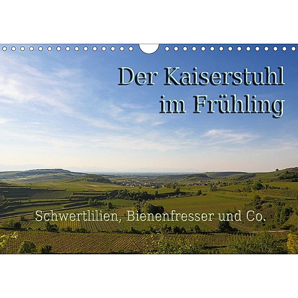 Der Kaiserstuhl im Frühling (Wandkalender 2021 DIN A4 quer), Jörg Sobottka