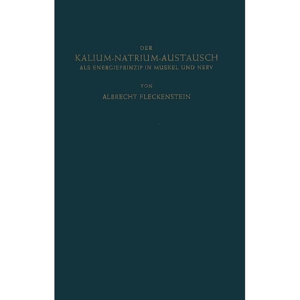 Der Kalium-Natrium-Austausch als Energieprinzip in Muskel und Nerv, Albrecht Fleckenstein