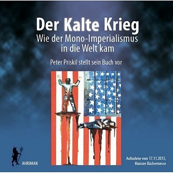 Der Kalte Krieg, 1 Audio-CD, Peter Priskil