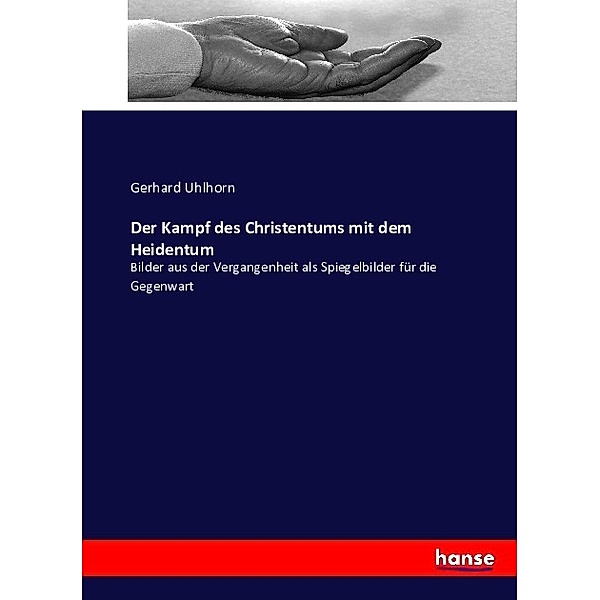 Der Kampf des Christentums mit dem Heidentum, Gerhard Uhlhorn