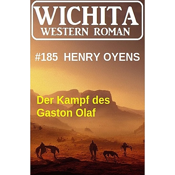 Der Kampf des Gaston Olaf: Wichita Western Roman 185, Henry Oyens