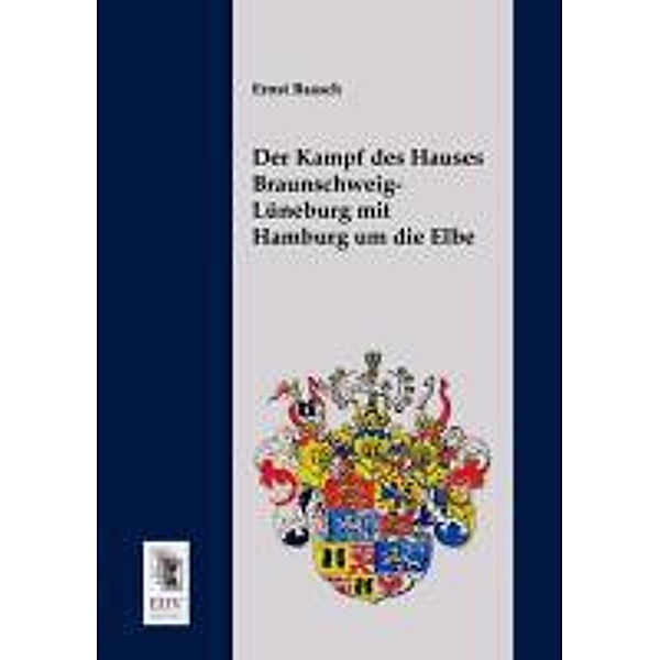 Der Kampf des Hauses Braunschweig-Lüneburg mit Hamburg um die Elbe, Ernst Baasch