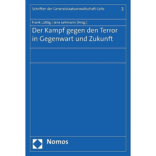 Der Kampf gegen den Terror in Gegenwart und Zukunft / Schriften der Generalstaatsanwaltschaft Celle Bd.3