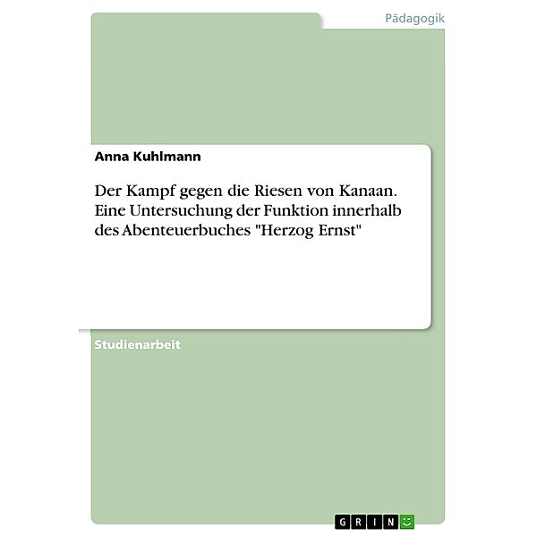 Der Kampf gegen die Riesen von Kanaan. Eine Untersuchung der Funktion innerhalb des Abenteuerbuches Herzog Ernst, Anna Kuhlmann