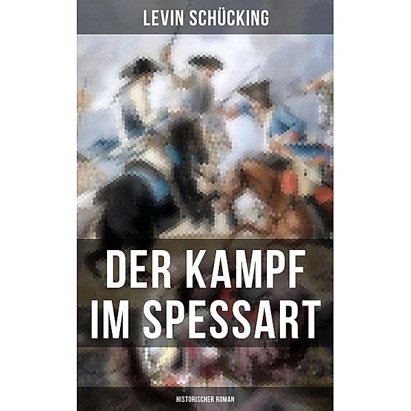 Der Kampf im Spessart (Historischer Roman), Levin Schücking